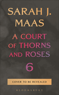 A Court Of Thorns And Roses 6 (Pre-Order)
