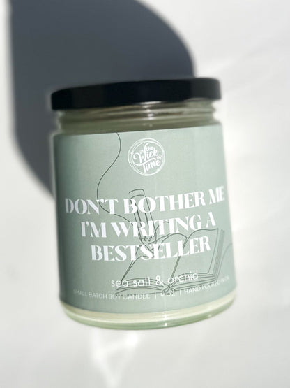 Don't Bother Me, I’m Writing a Bestseller Candle 9 oz